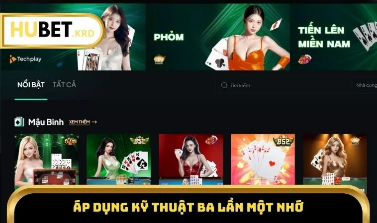 Cách Nhớ Quân Bài Chắn Chi Tiết Từng Lá, Tăng Cơ Hội Ù Lớn 3 Áp dụng kỹ thuật ba lần một nhớ