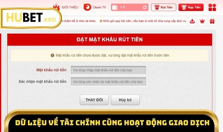Quyền Riêng Tư Và Bảo Mật HUBET 2 Dữ liệu về tài chính cùng hoạt động giao dịch
