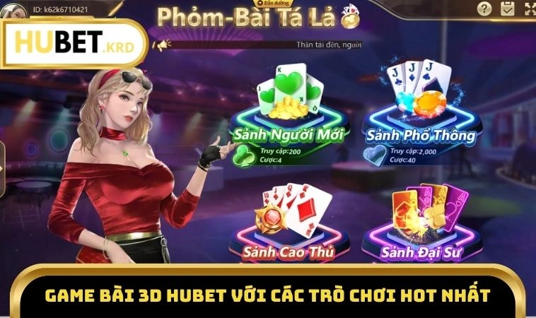 Game Bài 3D HUBET 2 Game bài 3D với các trò chơi hot nhất