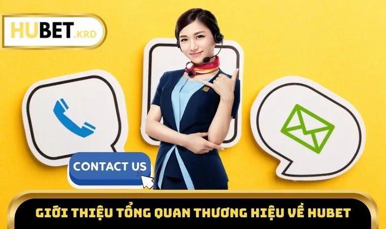 Liên Hệ HUBET 1 Giới thiệu tổng quan thương hiệu về HUBET