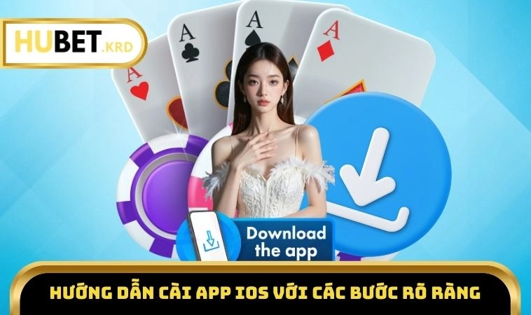 Tải App HUBET 2 Hướng dẫn cài app iOS với các bước rõ ràng