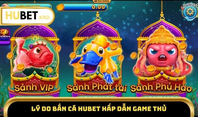 Bắn Cá HUBET 1 Lý do bắn cá HUBET hấp dẫn game thủ