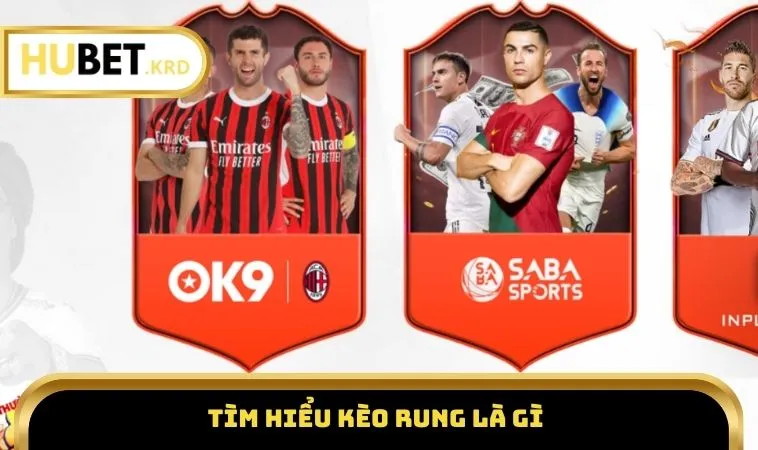 Kèo Rung Là Gì? Cách Tận Dụng Cơ Hội Thắng Cược Trực Tiếp 1 Tìm hiểu kèo rung là gì